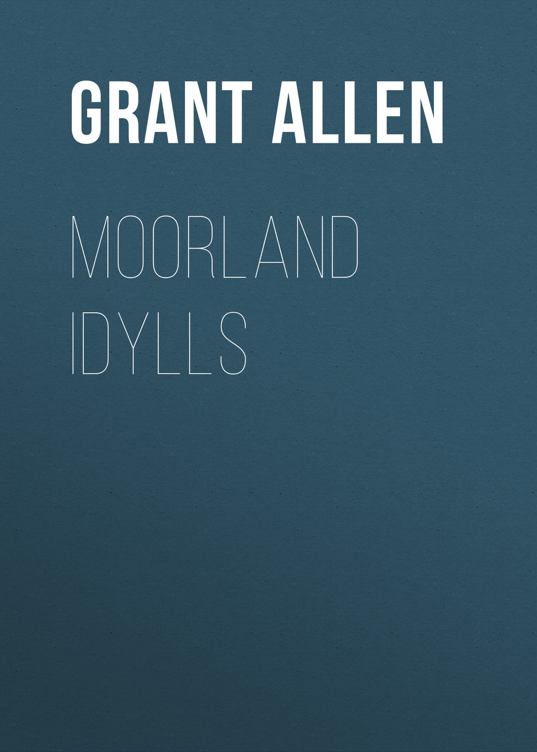 Обложка книги «Moorland Idylls»