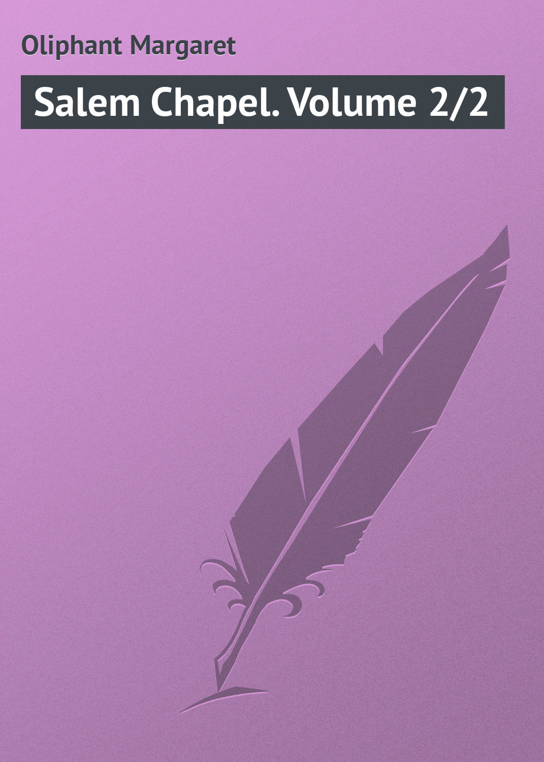 Обложка книги «Salem Chapel. Volume 2/2»