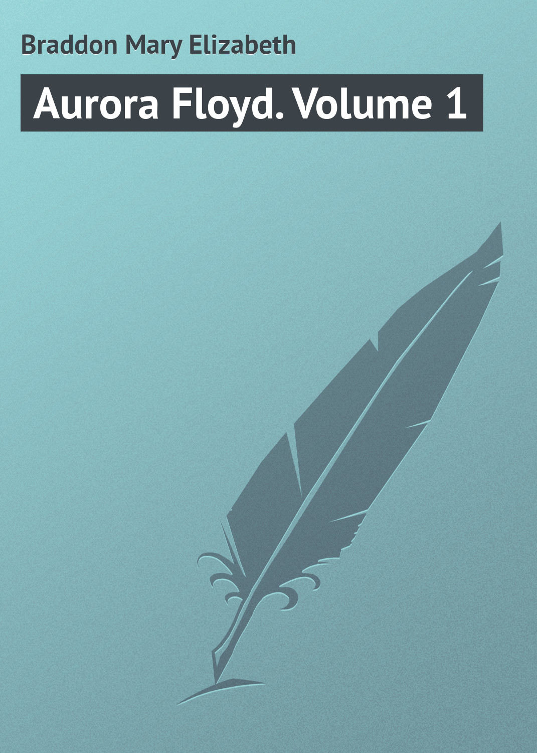 Обложка книги «Aurora Floyd. Volume 1»