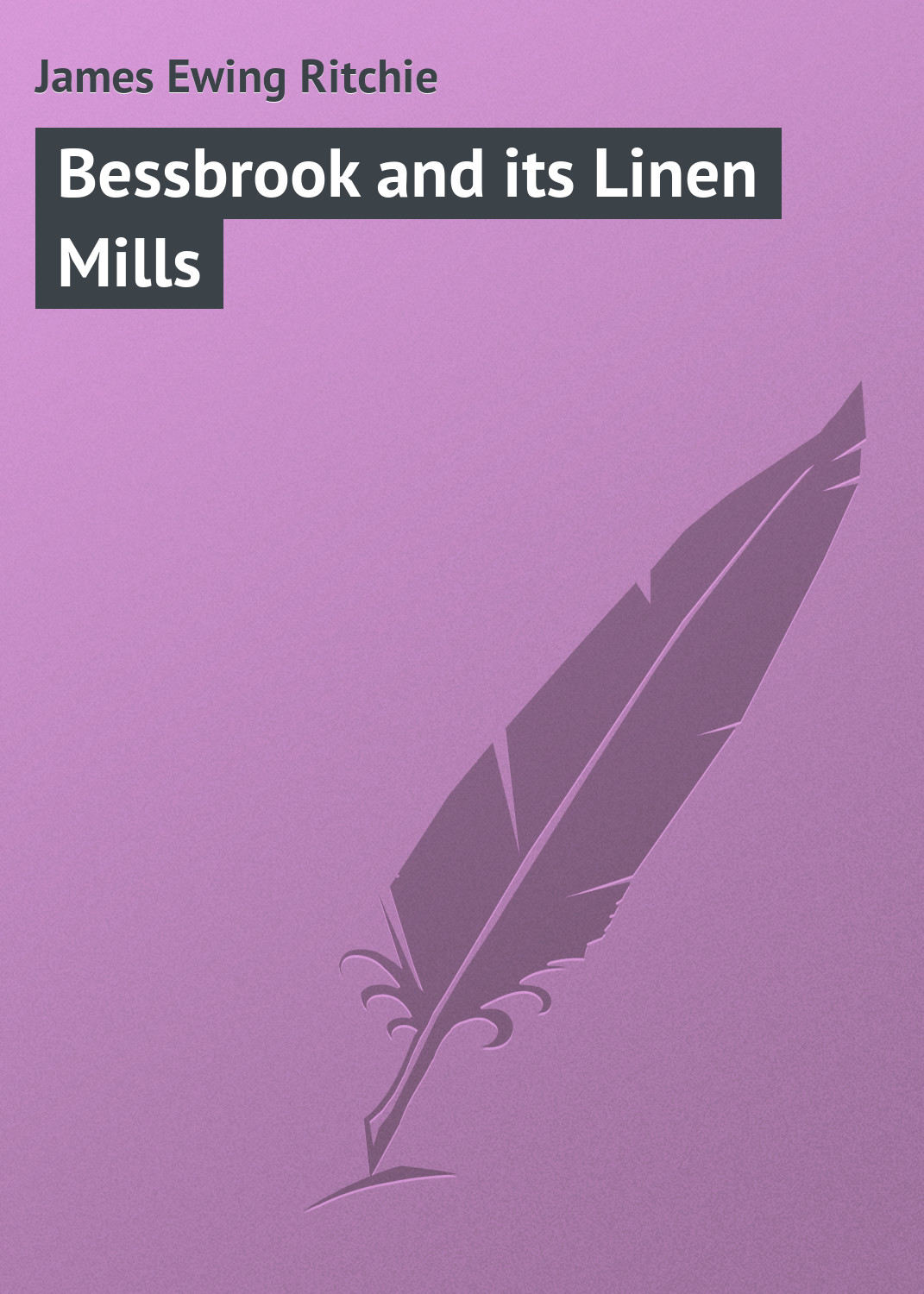 Обложка книги «Bessbrook and its Linen Mills»