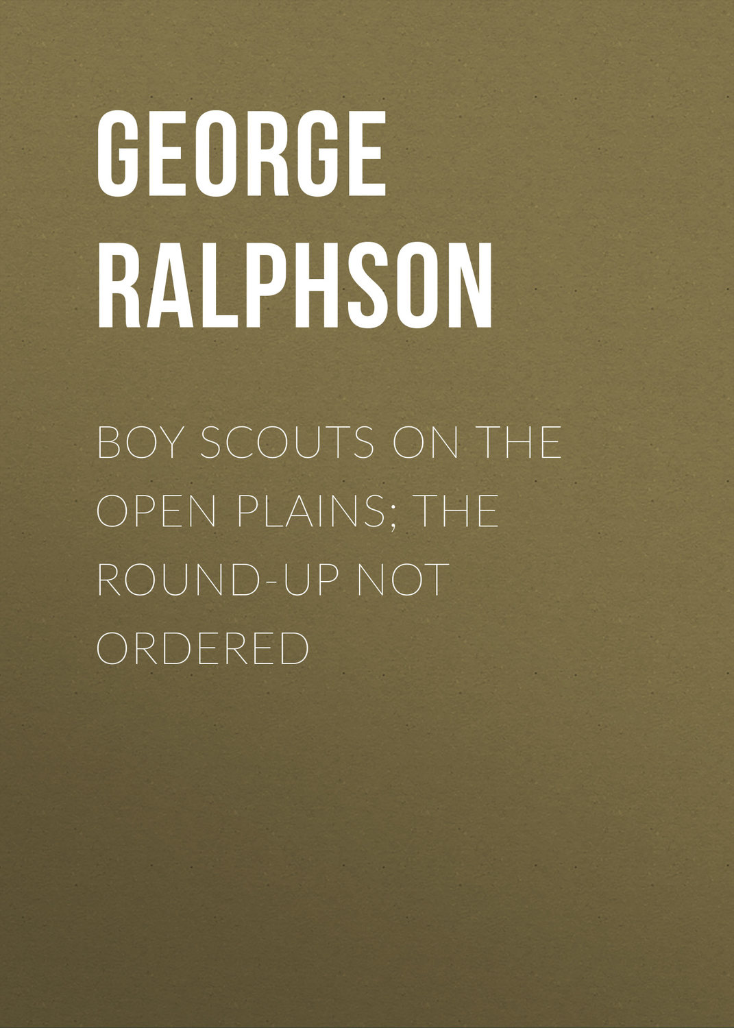Обложка книги «Boy Scouts on the Open Plains; The Round-Up Not Ordered»