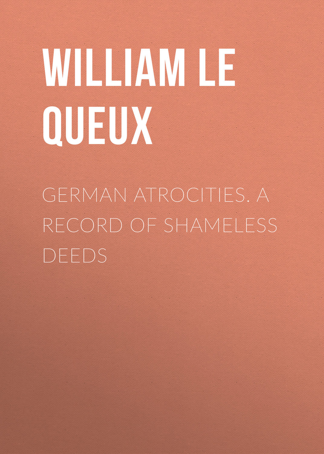 Обложка книги «German Atrocities. A Record of Shameless Deeds»