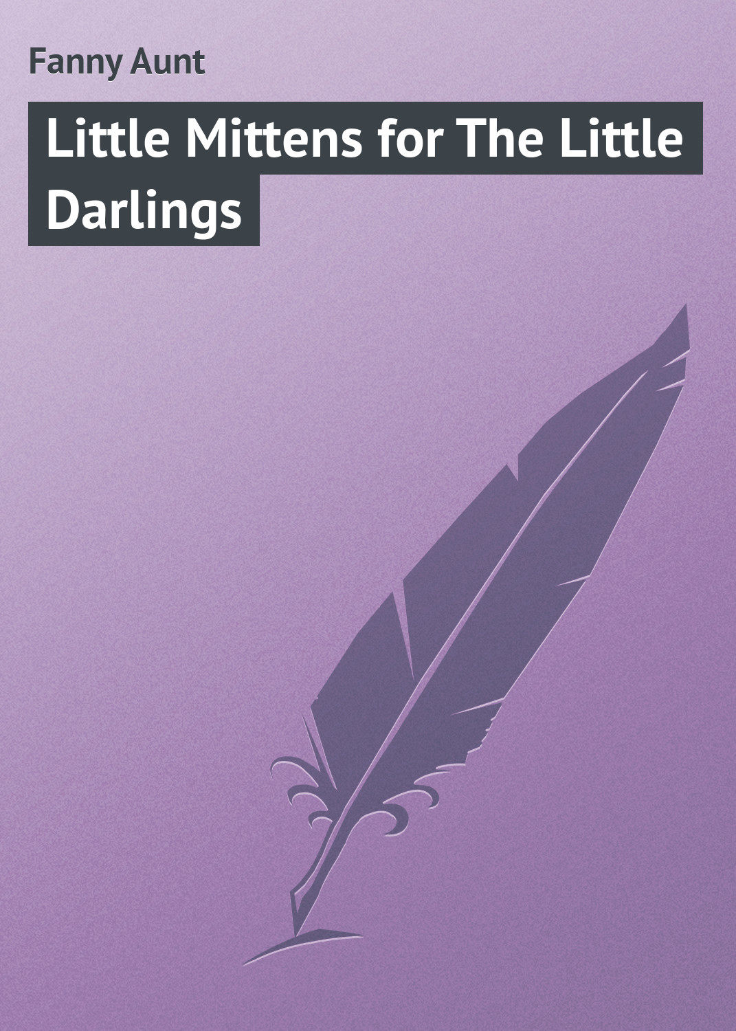 Обложка книги «Little Mittens for The Little Darlings»