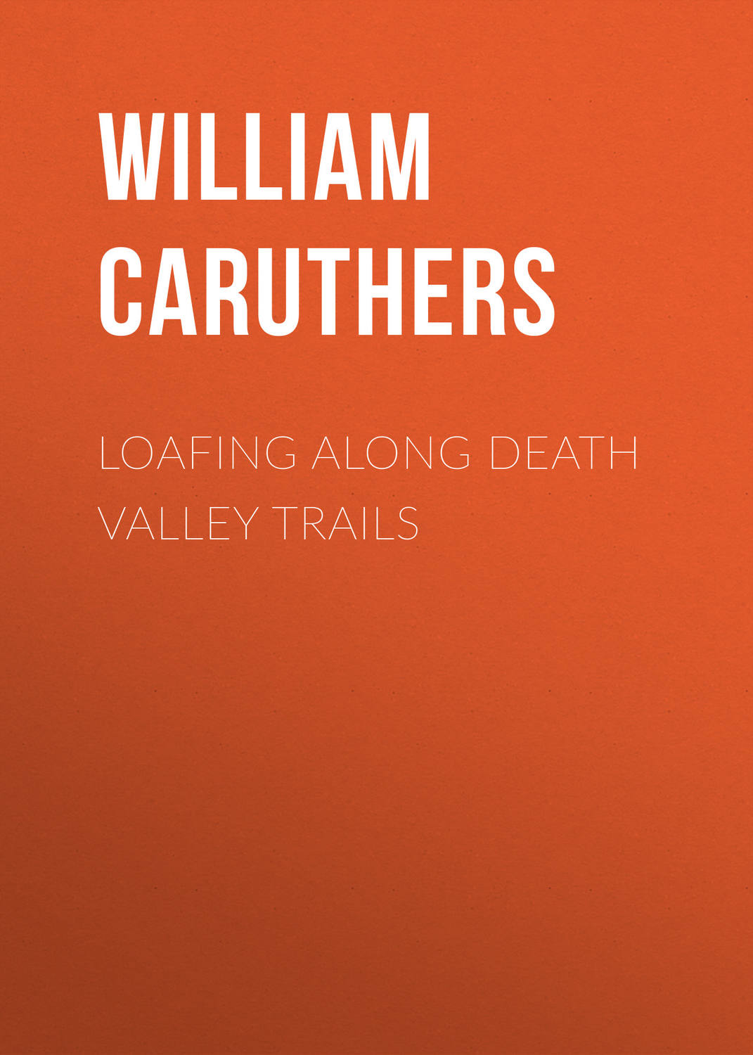 Обложка книги «Loafing Along Death Valley Trails»