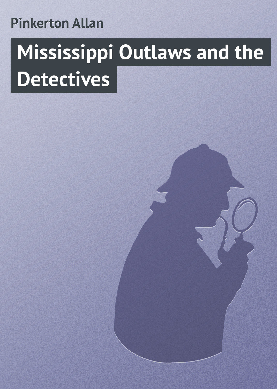 Обложка книги «Mississippi Outlaws and the Detectives»