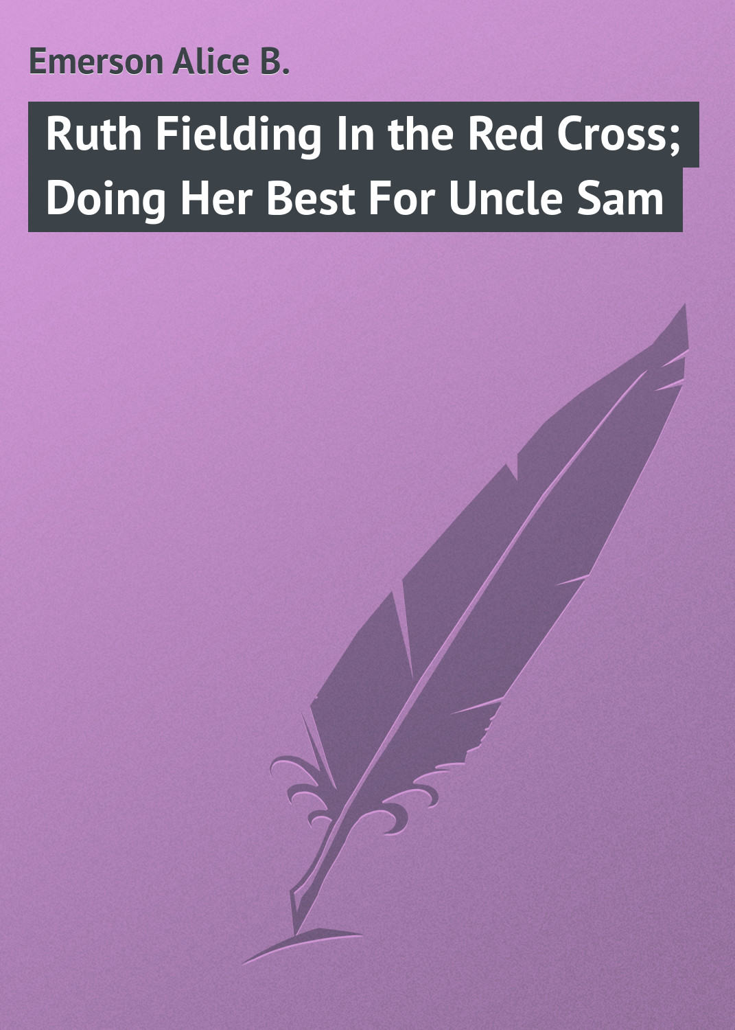 Обложка книги «Ruth Fielding In the Red Cross; Doing Her Best For Uncle Sam»