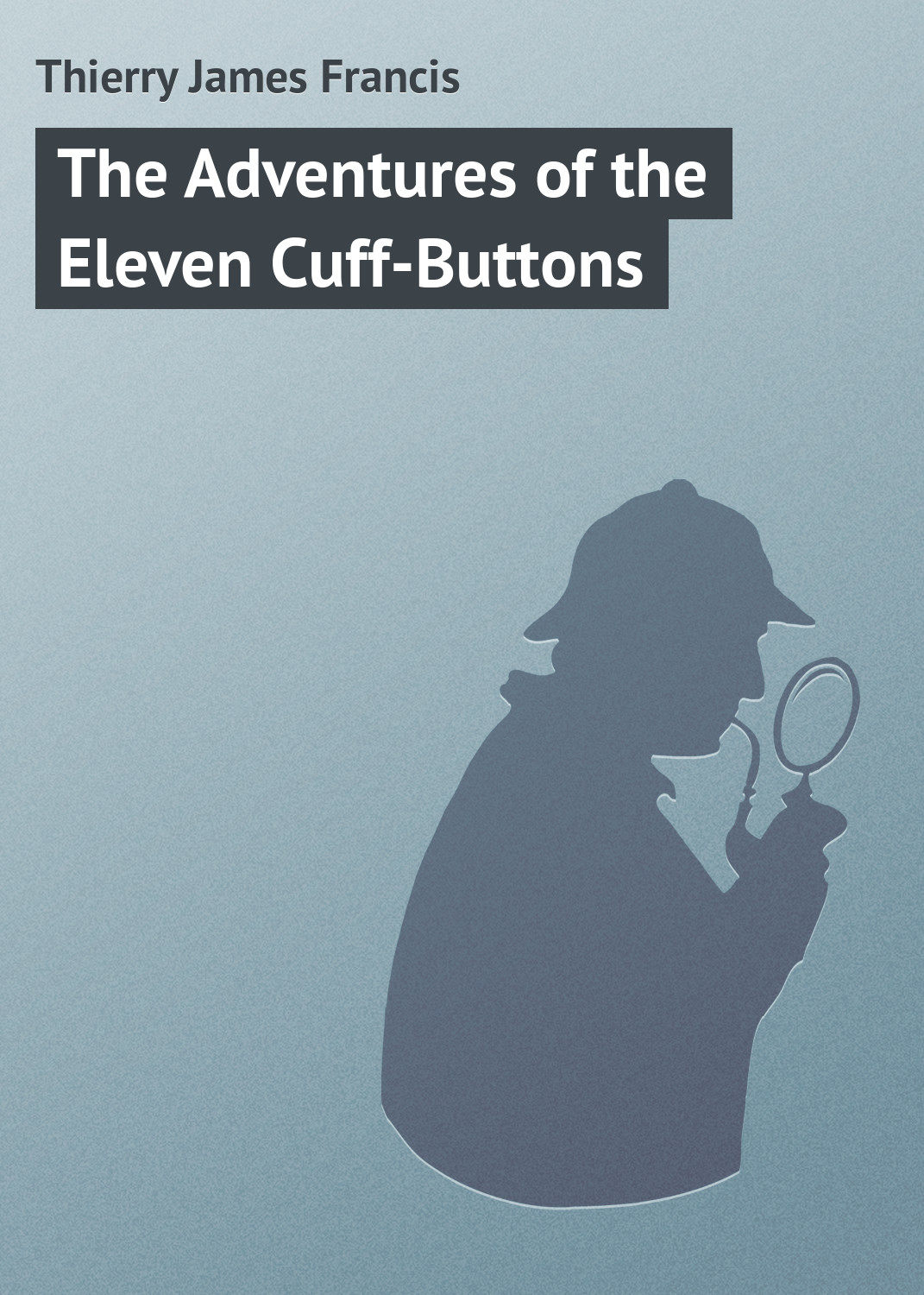Обложка книги «The Adventures of the Eleven Cuff-Buttons»
