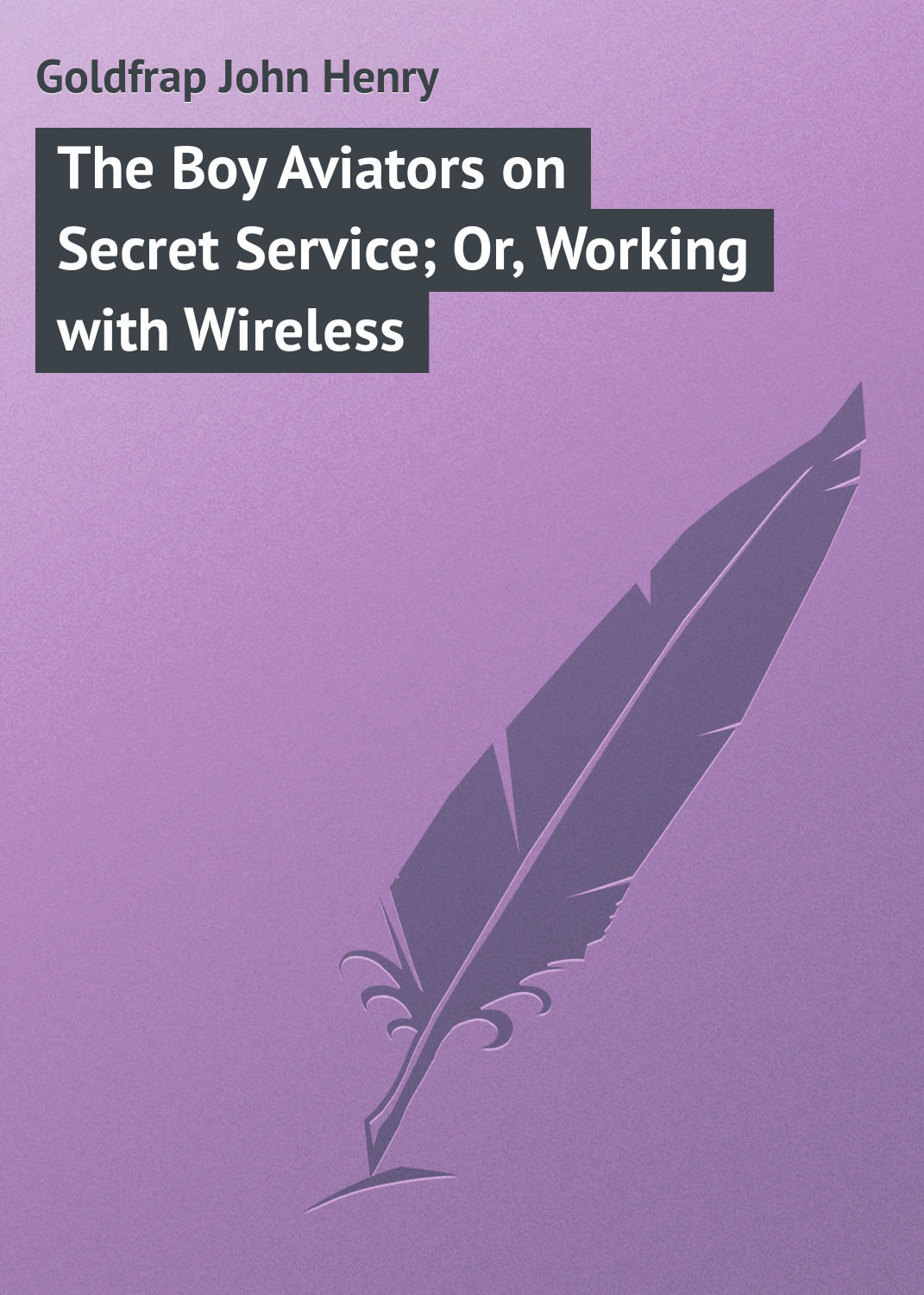 Обложка книги «The Boy Aviators on Secret Service; Or, Working with Wireless»