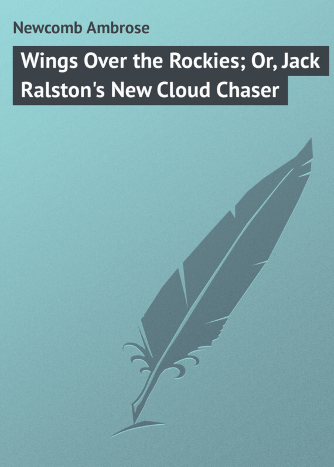 Обложка книги «Wings Over the Rockies; Or, Jack Ralston's New Cloud Chaser»
