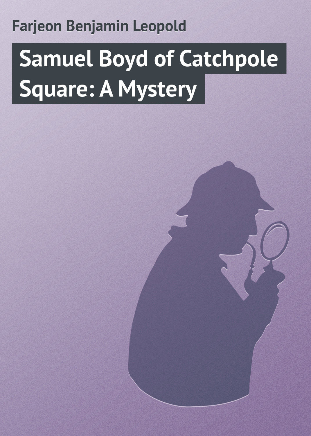Обложка книги «Samuel Boyd of Catchpole Square: A Mystery»