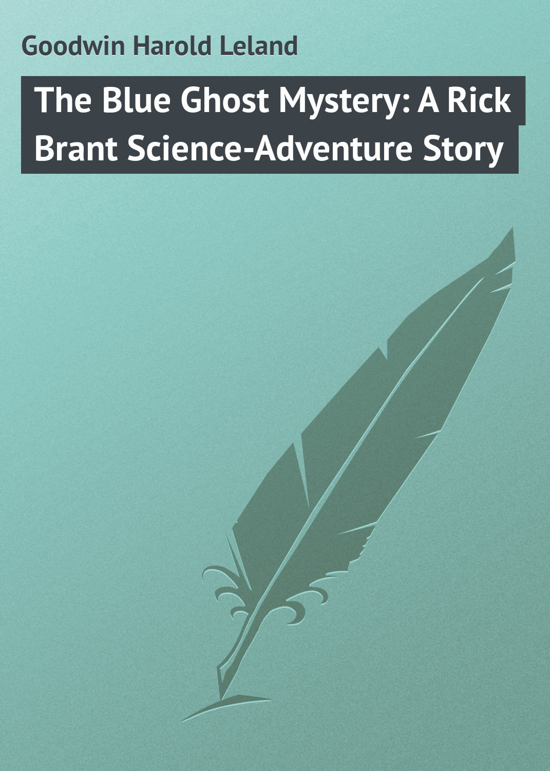 Обложка книги «The Blue Ghost Mystery: A Rick Brant Science-Adventure Story»