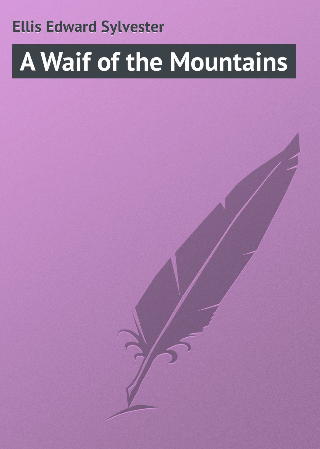 Обложка книги «A Waif of the Mountains»