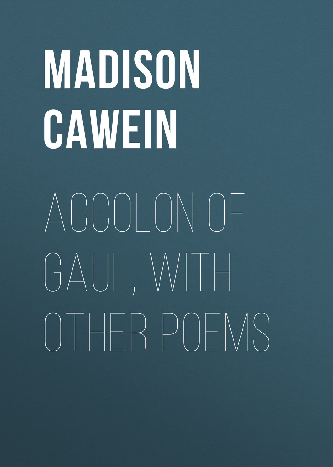 Обложка книги «Accolon of Gaul, with Other Poems»