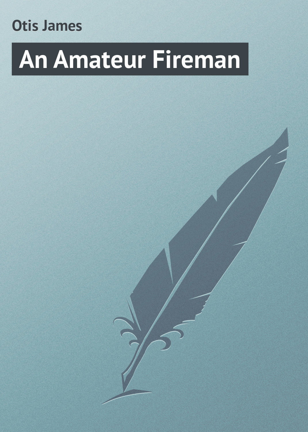 Обложка книги «An Amateur Fireman»