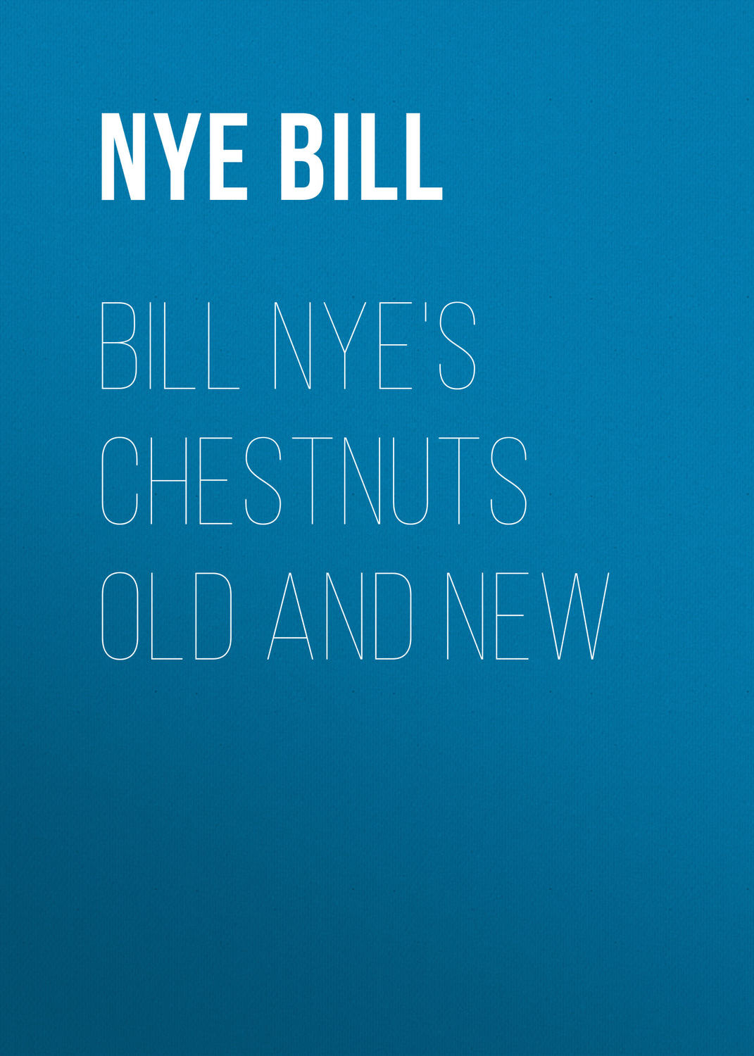 Обложка книги «Bill Nye's Chestnuts Old and New»