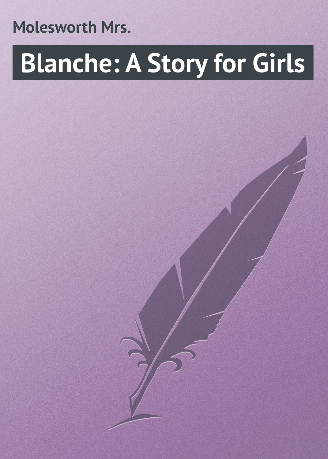 Обложка книги «Blanche: A Story for Girls»
