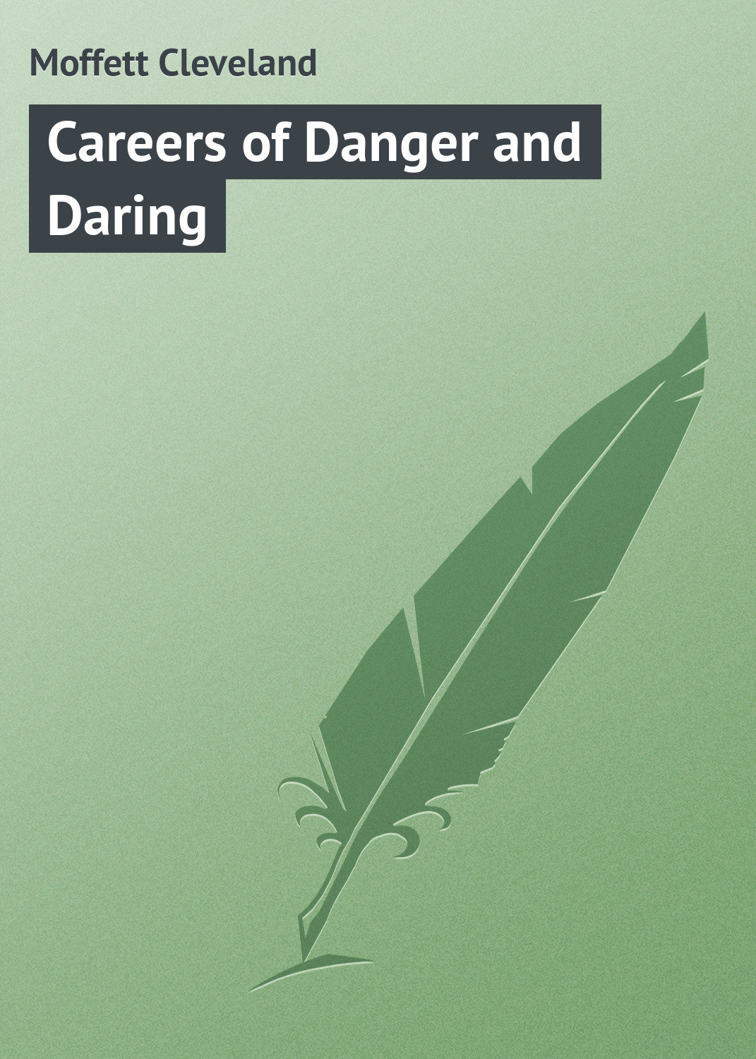 Обложка книги «Careers of Danger and Daring»