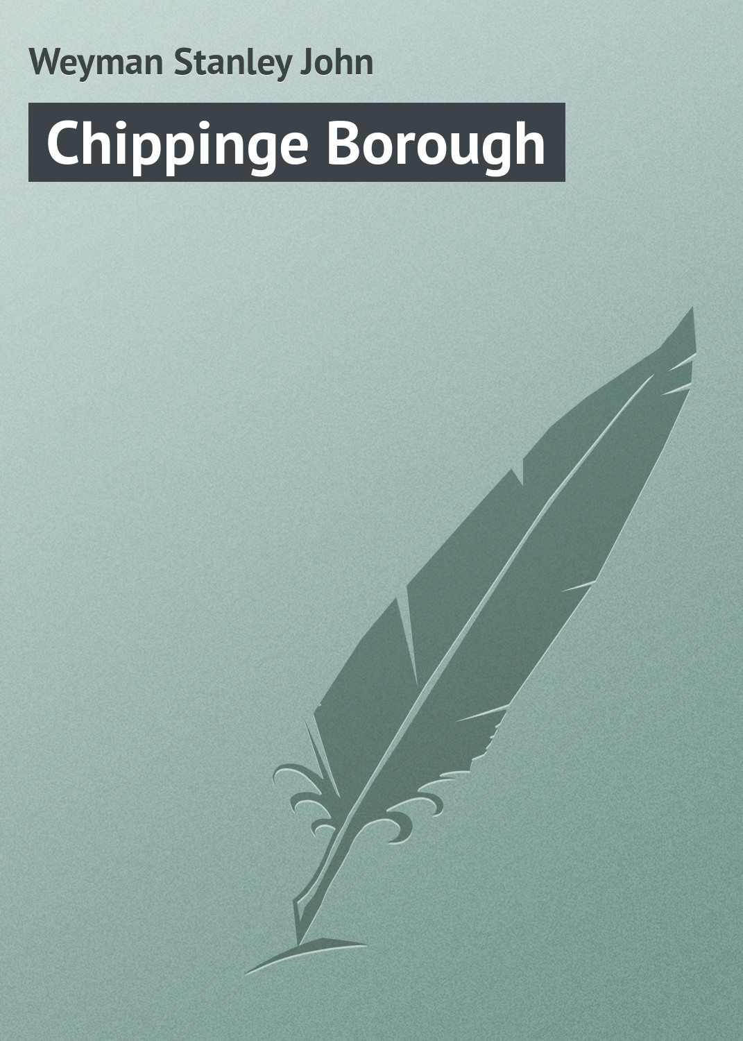 Обложка книги «Chippinge Borough»