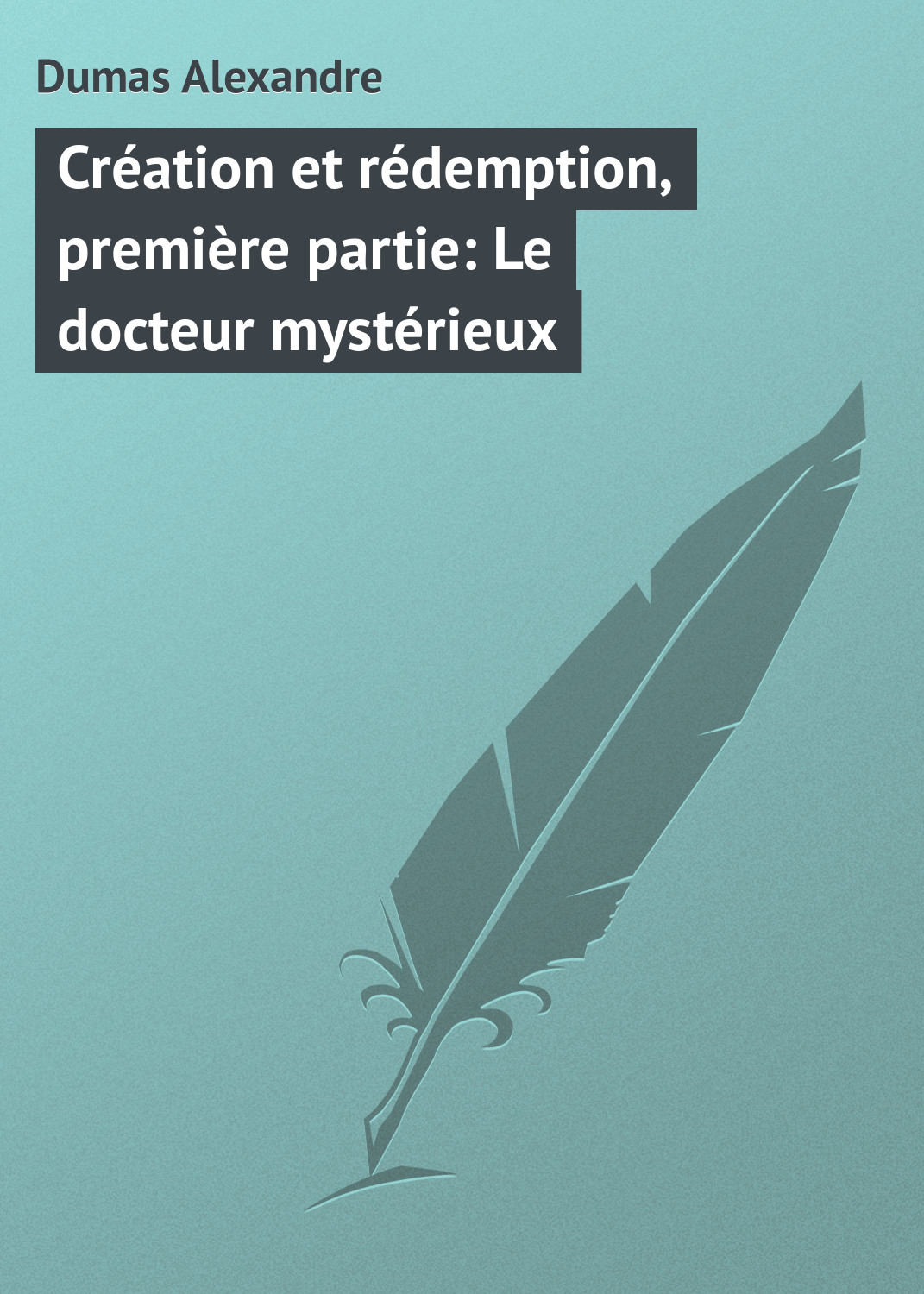 Обложка книги «Création et rédemption, première partie: Le docteur mystérieux»