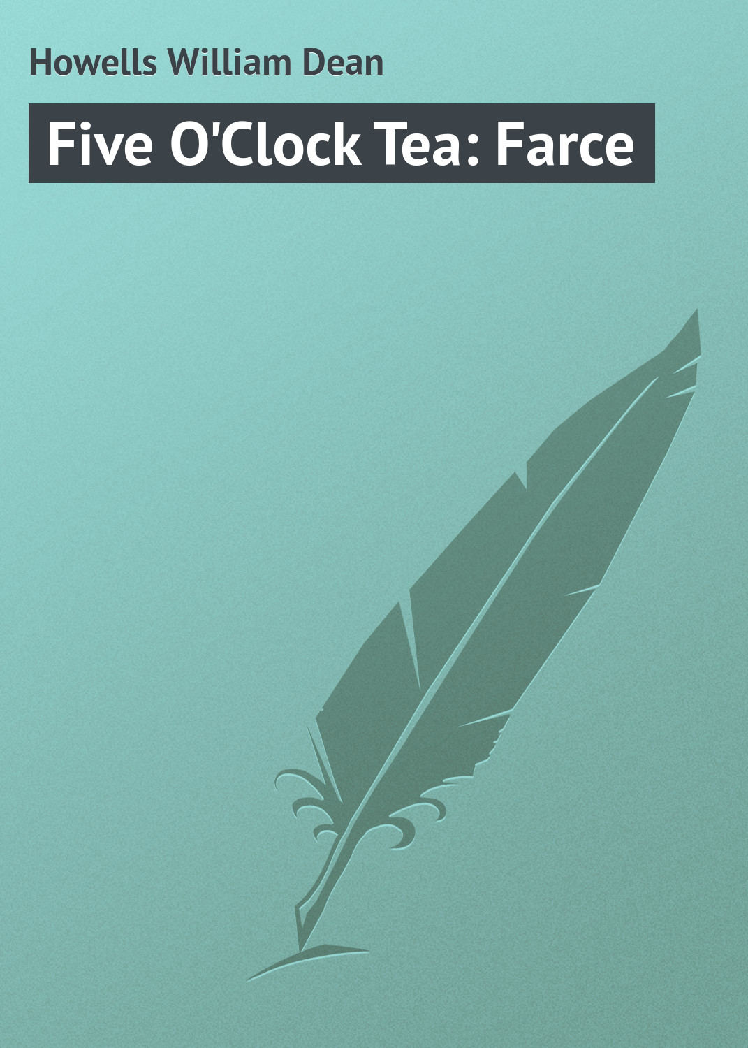Обложка книги «Five O'Clock Tea: Farce»
