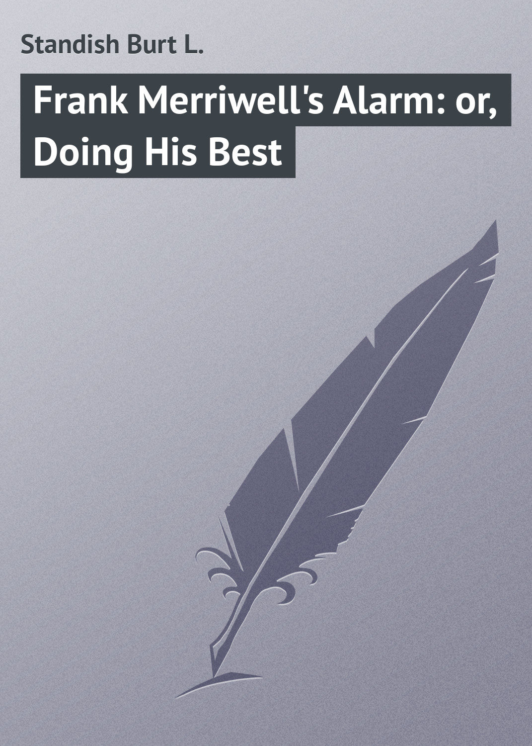 Обложка книги «Frank Merriwell's Alarm: or, Doing His Best»