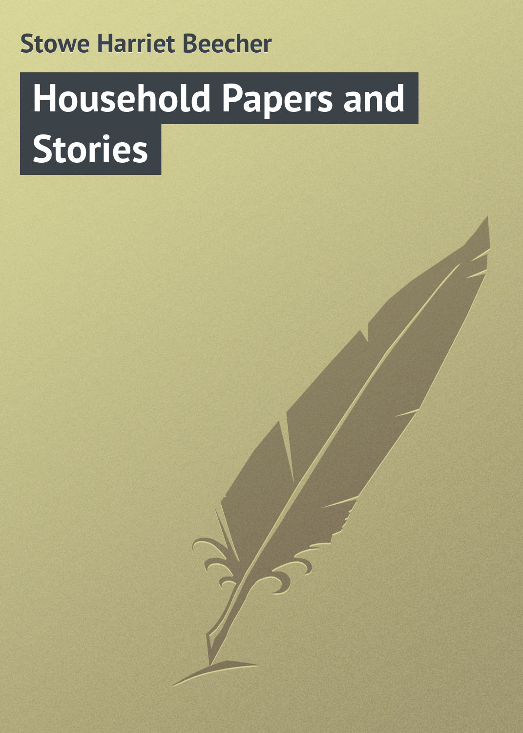 Обложка книги «Household Papers and Stories»