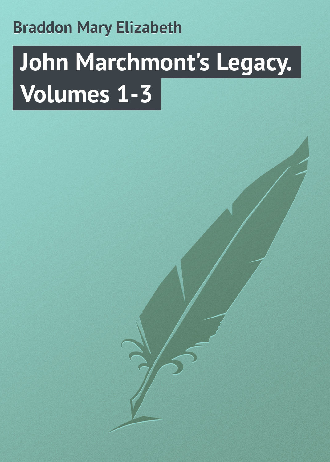 Обложка книги «John Marchmont's Legacy. Volumes 1-3»