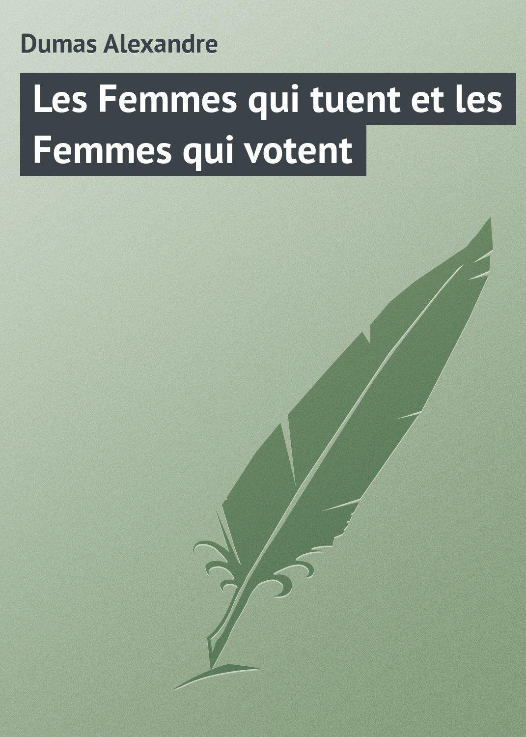 Обложка книги «Les Femmes qui tuent et les Femmes qui votent»