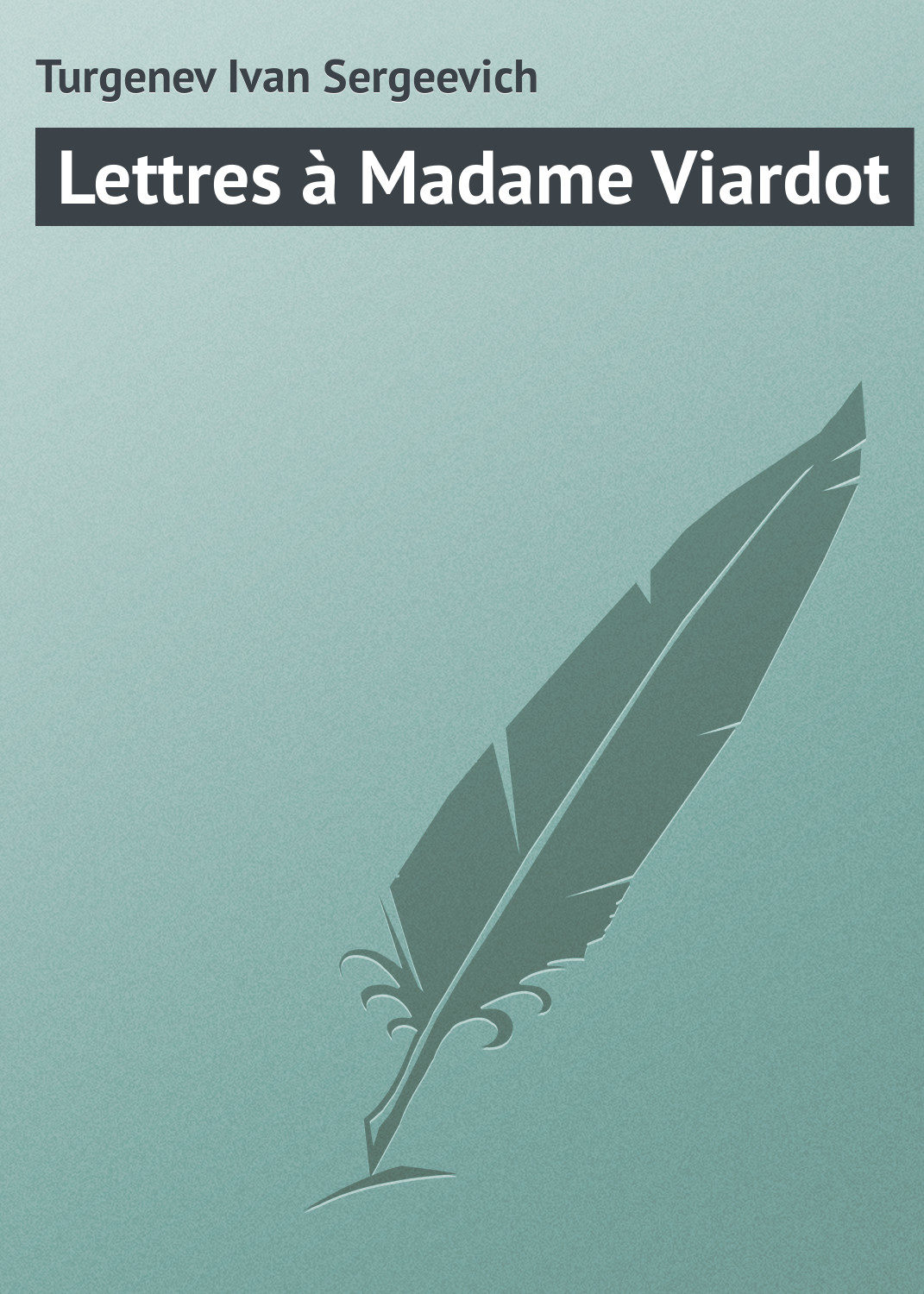 Обложка книги «Lettres à Madame Viardot»