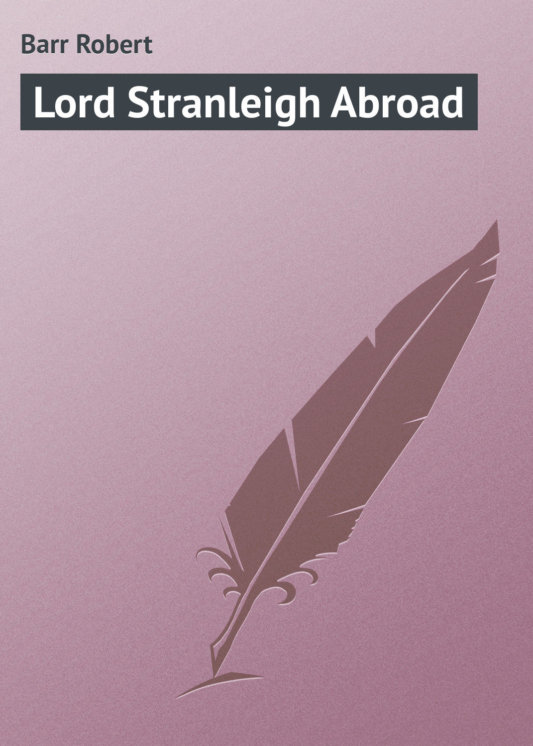 Обложка книги «Lord Stranleigh Abroad»