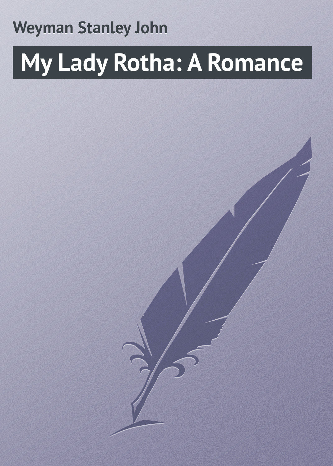 Обложка книги «My Lady Rotha: A Romance»