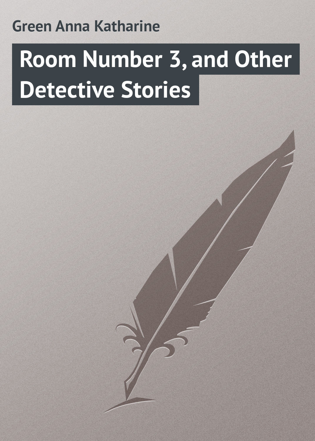 Обложка книги «Room Number 3, and Other Detective Stories»