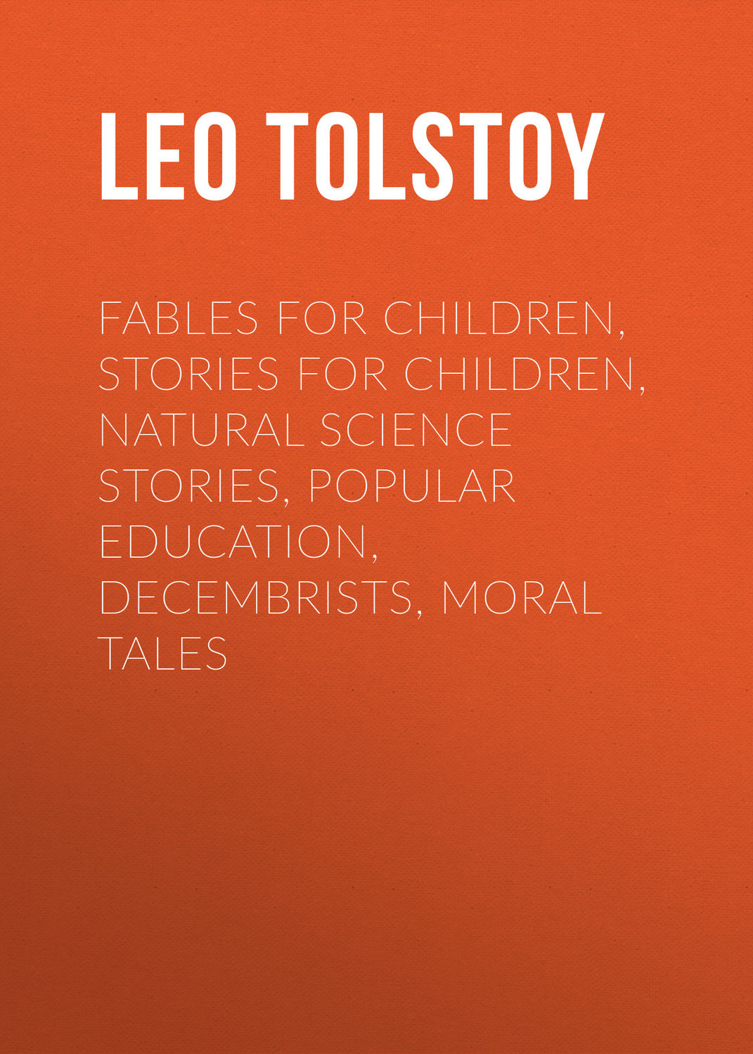 Обложка книги «Fables for Children, Stories for Children, Natural Science Stories, Popular Education, Decembrists, Moral Tales»