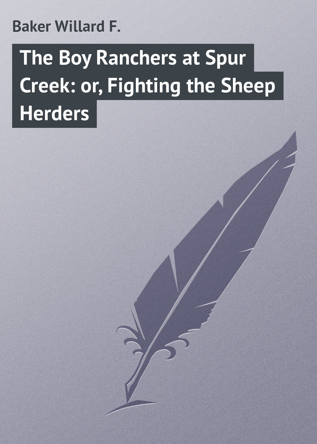 Обложка книги «The Boy Ranchers at Spur Creek: or, Fighting the Sheep Herders»