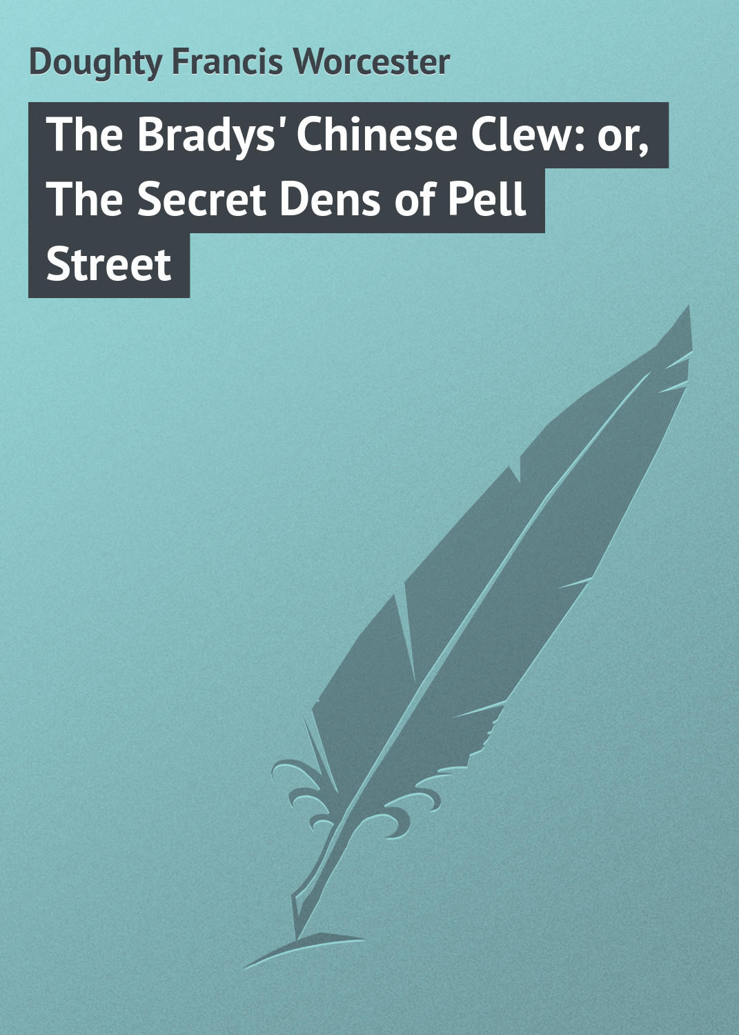 Обложка книги «The Bradys' Chinese Clew: or, The Secret Dens of Pell Street»