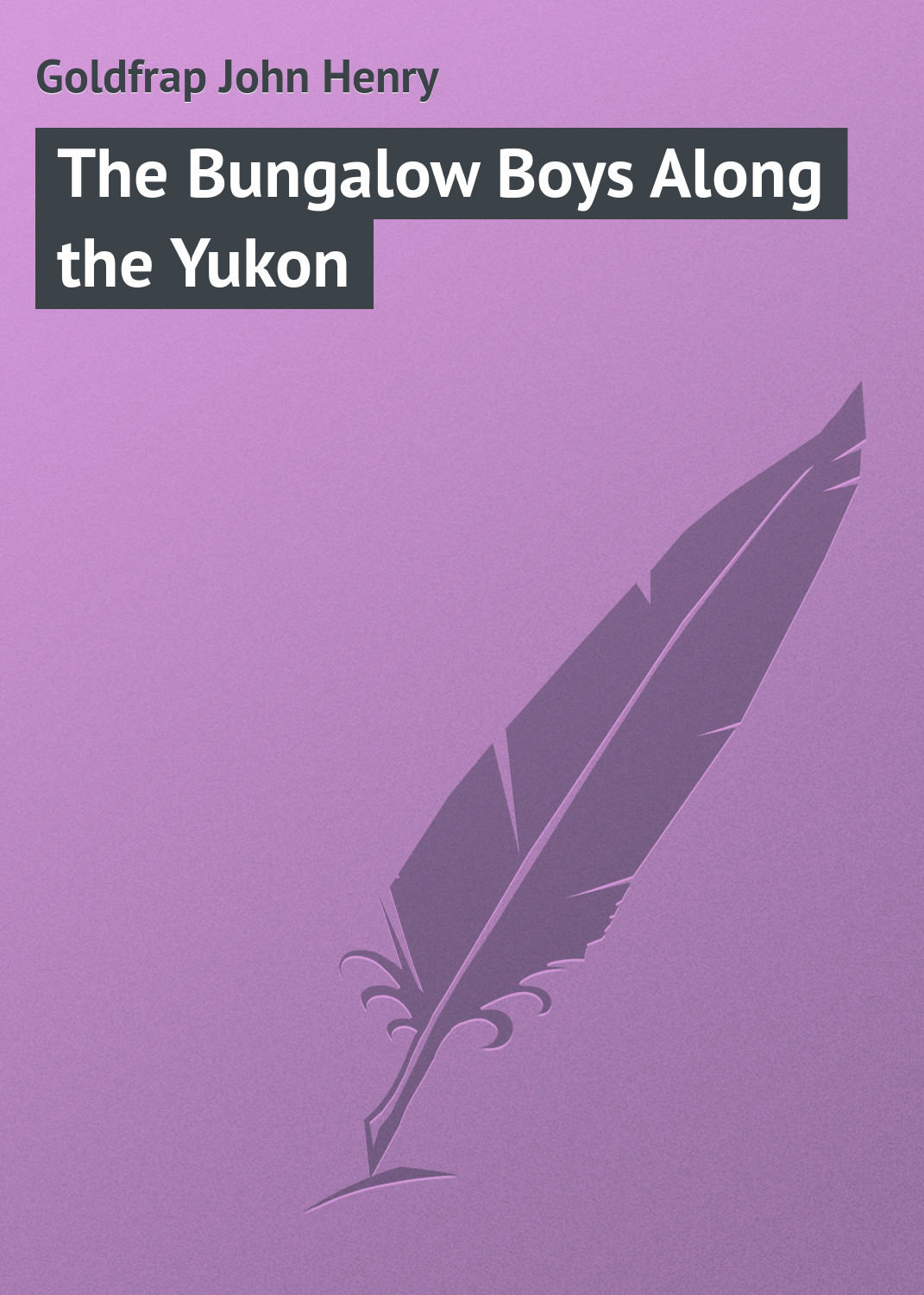 Обложка книги «The Bungalow Boys Along the Yukon»