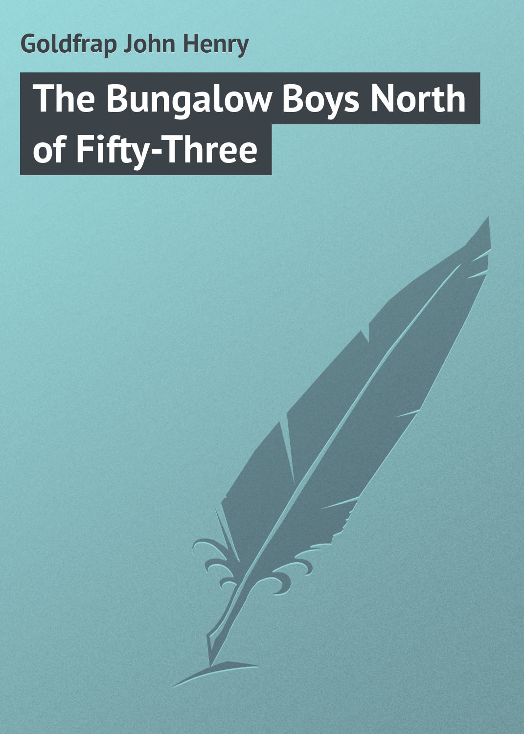 Обложка книги «The Bungalow Boys North of Fifty-Three»