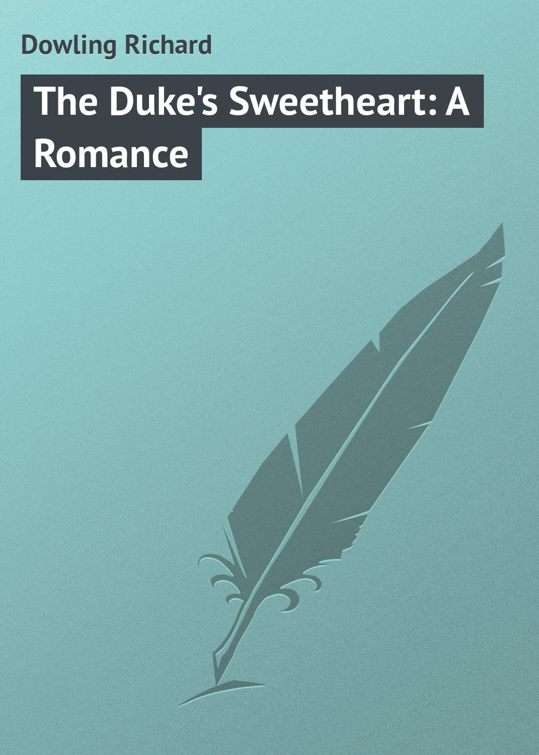 Обложка книги «The Duke's Sweetheart: A Romance»