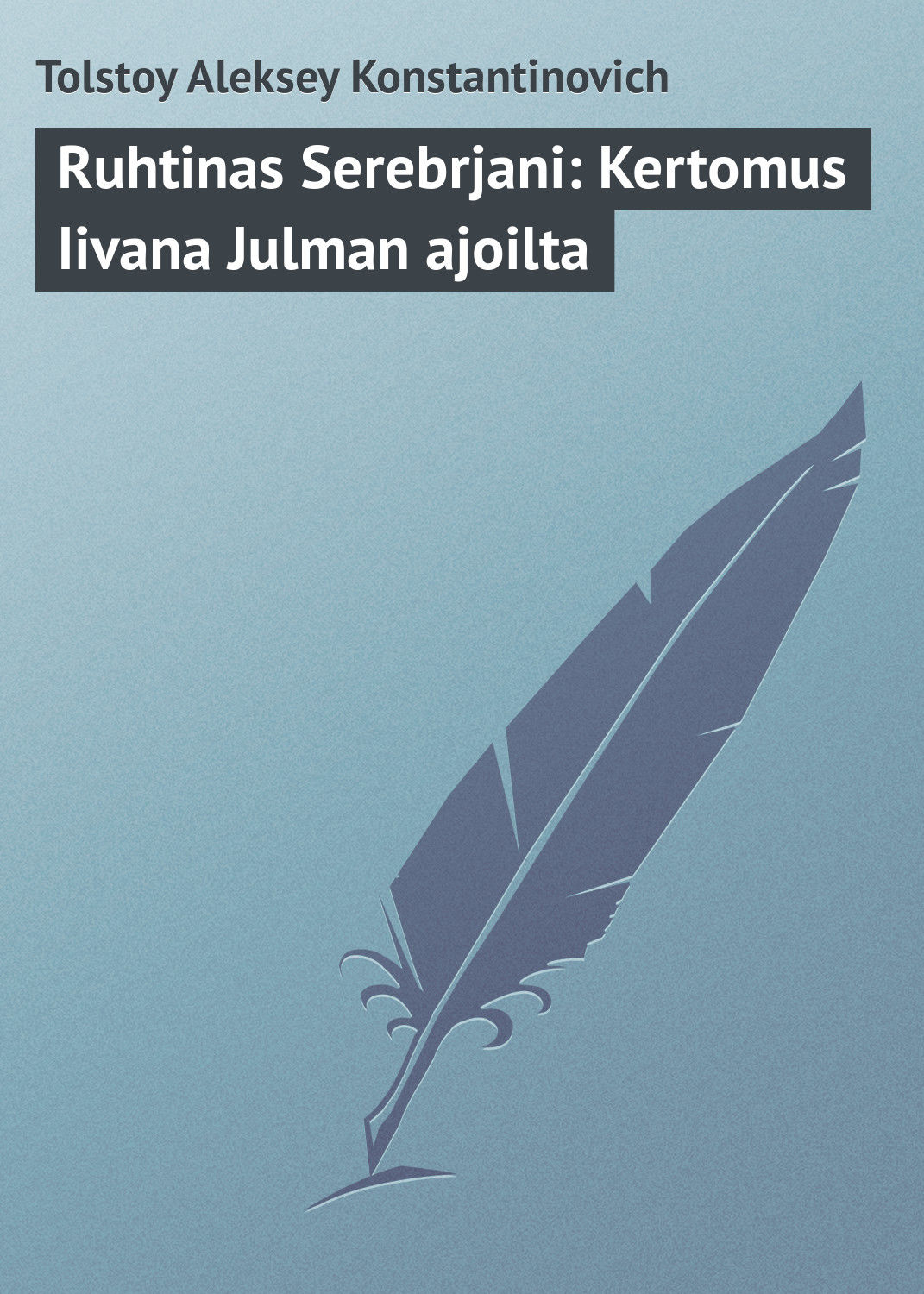 Обложка книги «Ruhtinas Serebrjani: Kertomus Iivana Julman ajoilta»