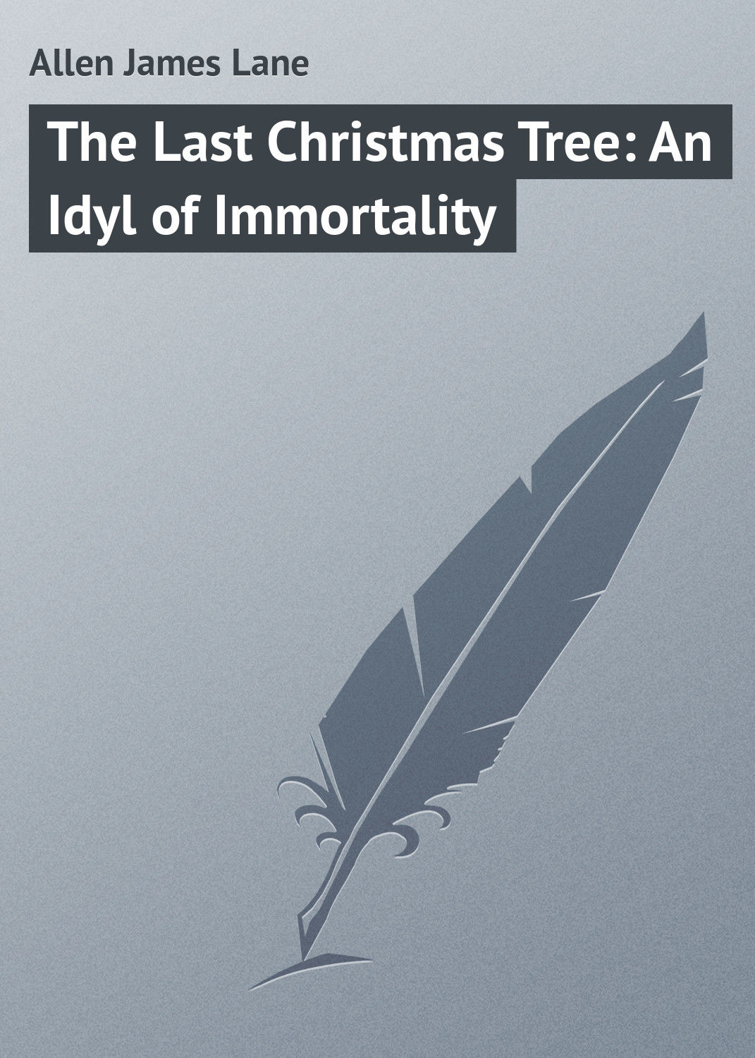 Обложка книги «The Last Christmas Tree: An Idyl of Immortality»