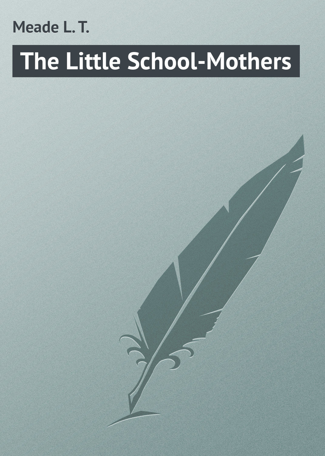 Обложка книги «The Little School-Mothers»