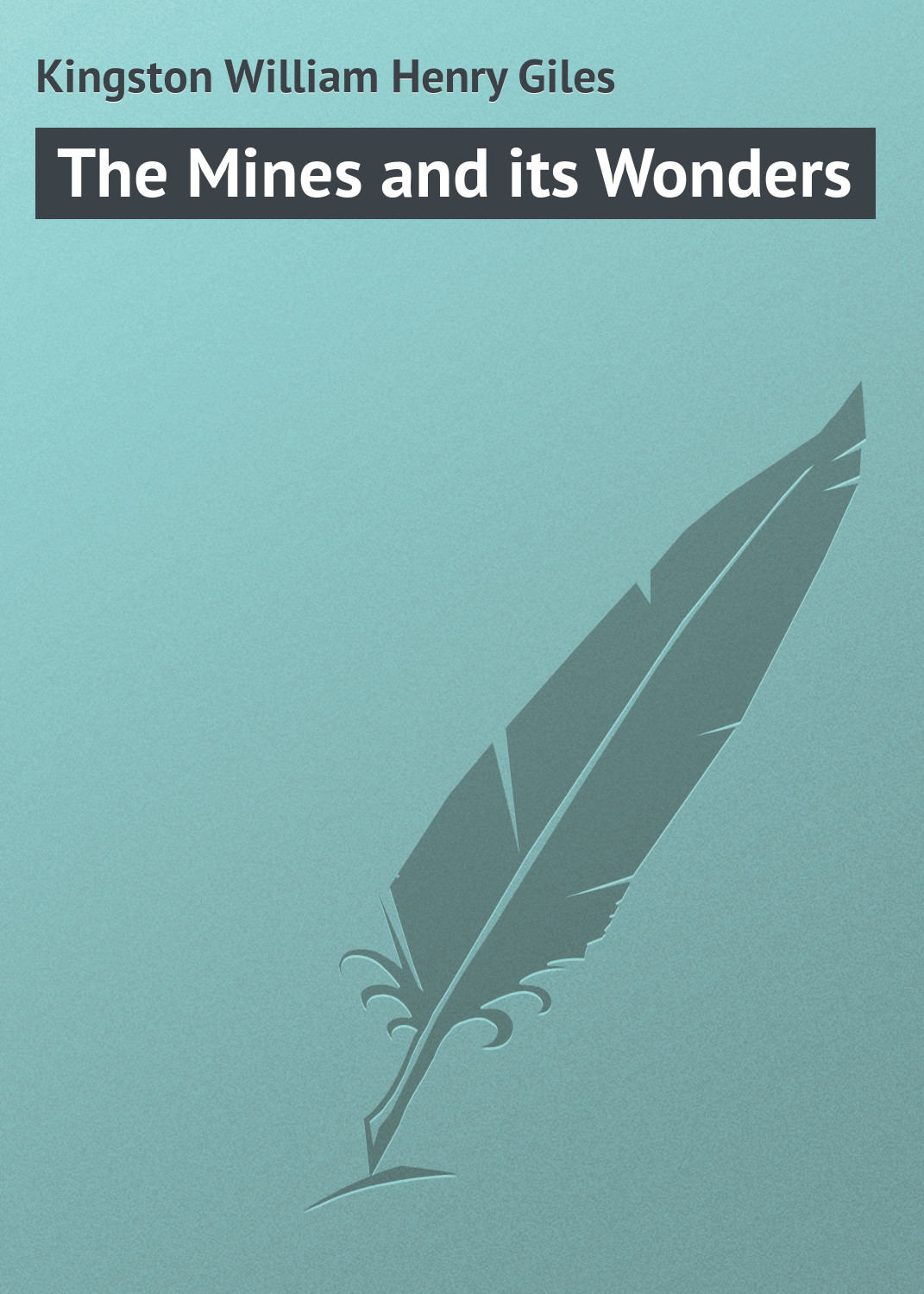 Обложка книги «The Mines and its Wonders»