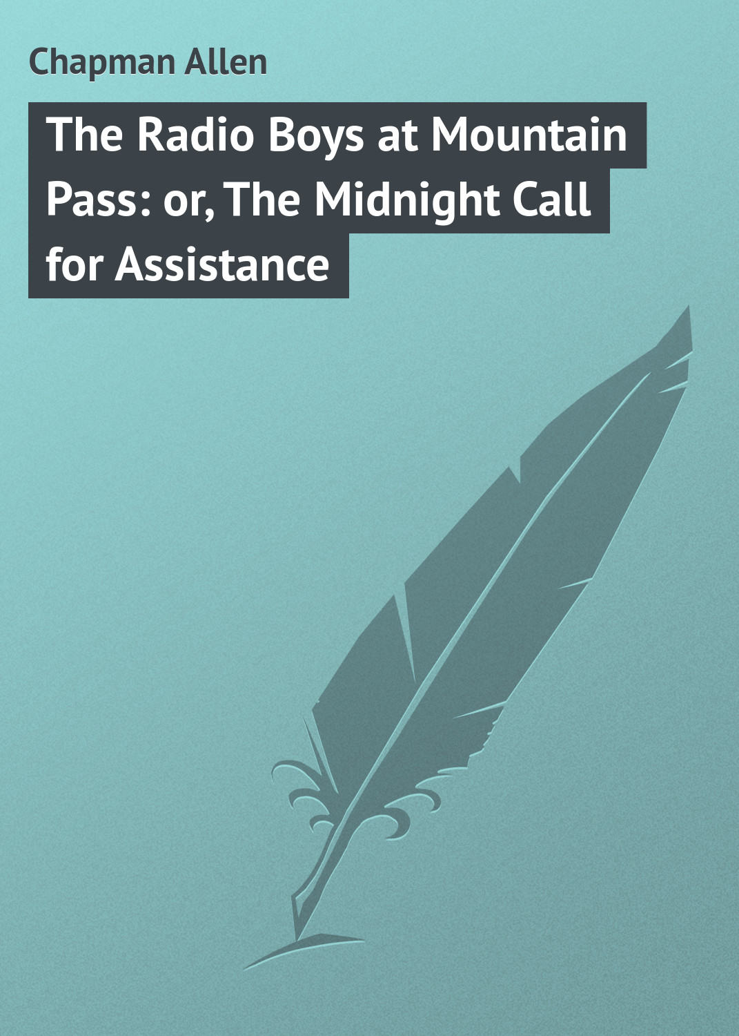 Обложка книги «The Radio Boys at Mountain Pass: or, The Midnight Call for Assistance»