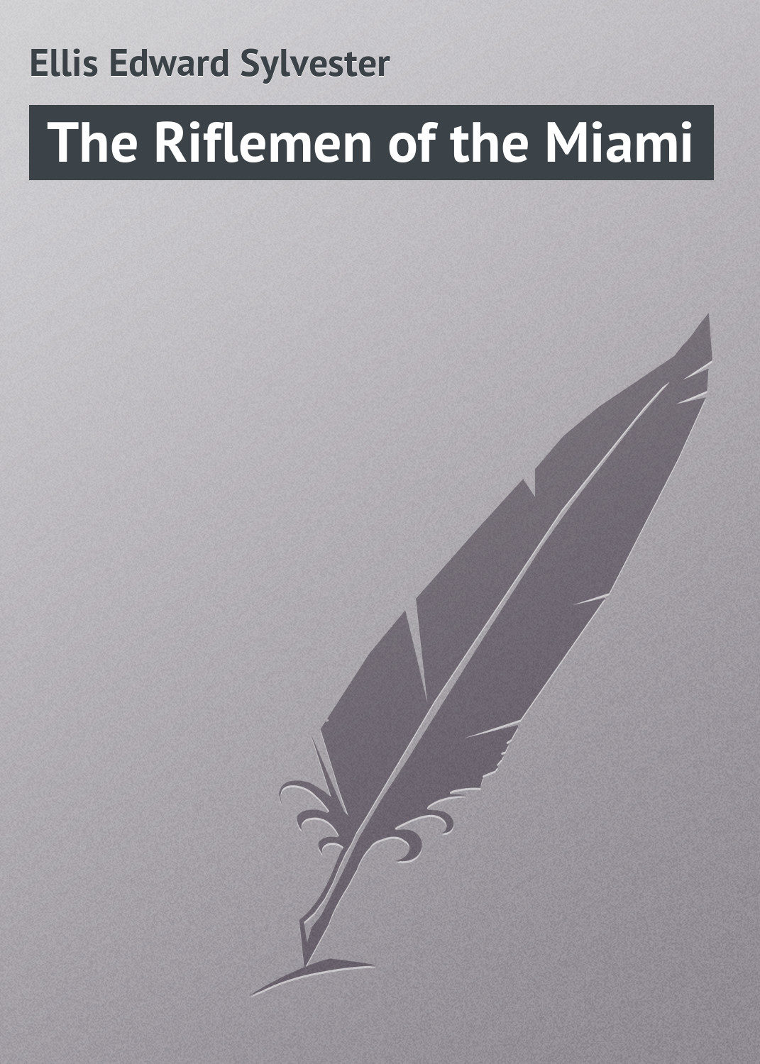 Обложка книги «The Riflemen of the Miami»