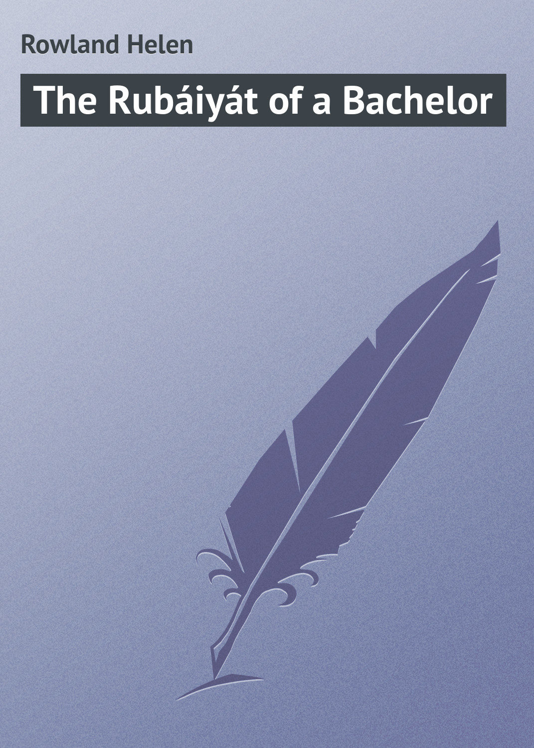 Обложка книги «The Rubáiyát of a Bachelor»