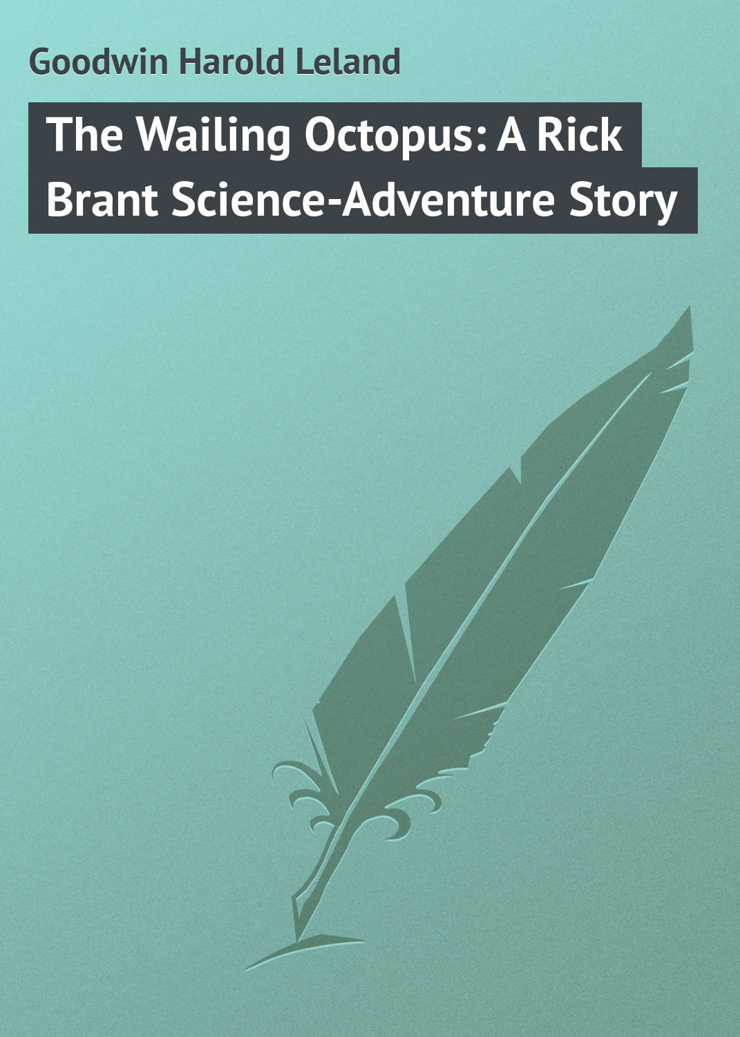 Обложка книги «The Wailing Octopus: A Rick Brant Science-Adventure Story»