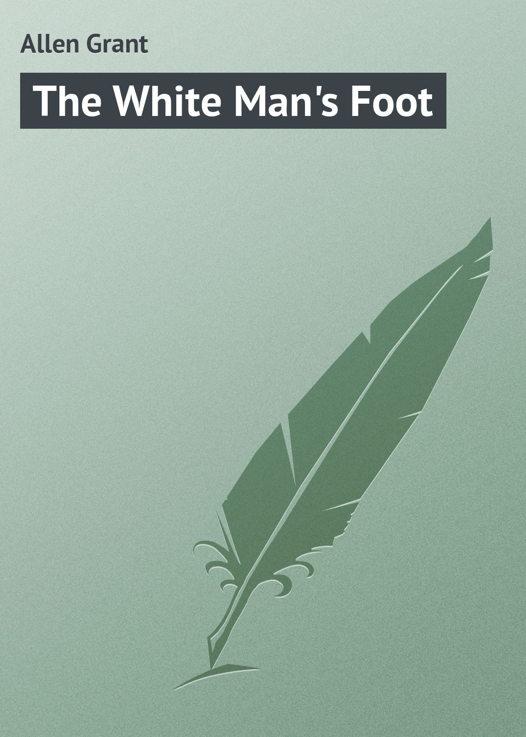 Обложка книги «The White Man's Foot»