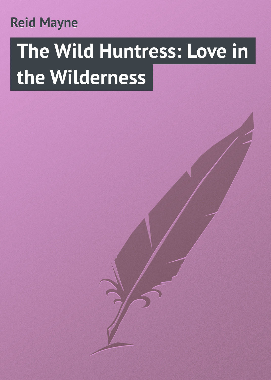Обложка книги «The Wild Huntress: Love in the Wilderness»