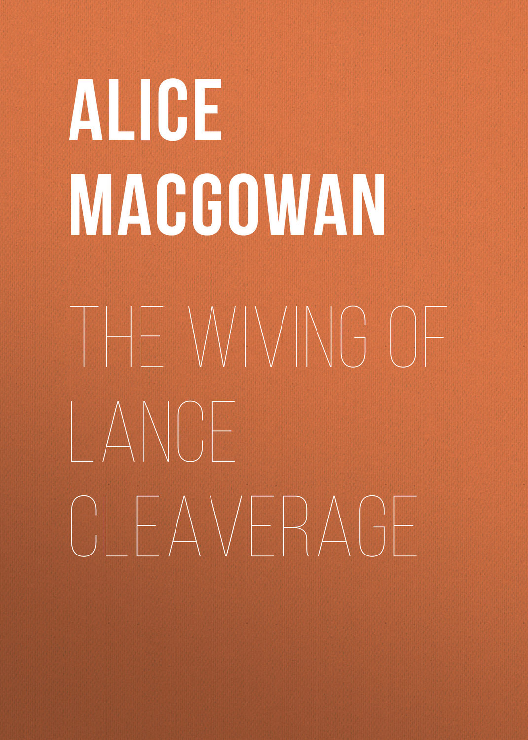 Обложка книги «The Wiving of Lance Cleaverage»