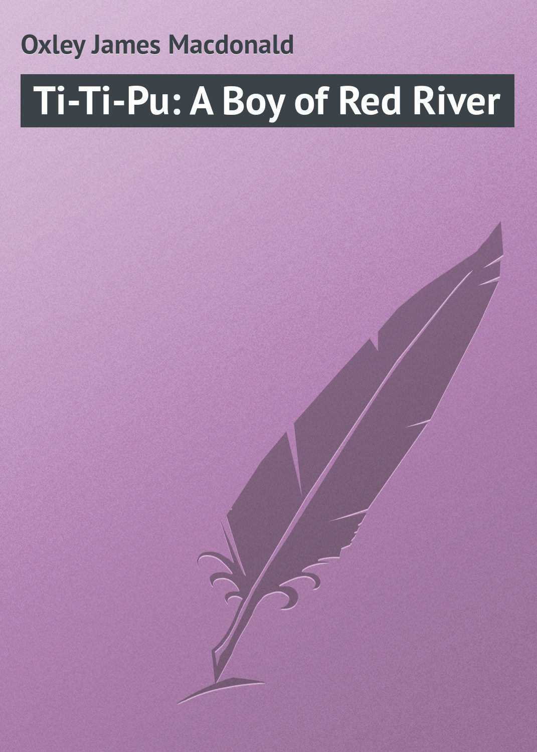 Обложка книги «Ti-Ti-Pu: A Boy of Red River»